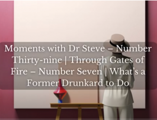 What’s a Former Drunkard to Do | Moments With Dr. Steve