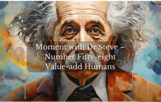 Value add Humans | Moments With Dr. Steve